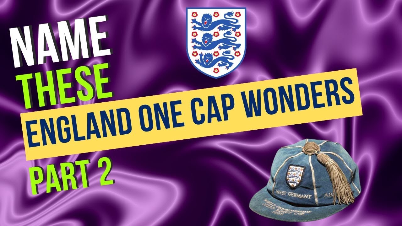 England One Cap Wonders Quiz Part 2