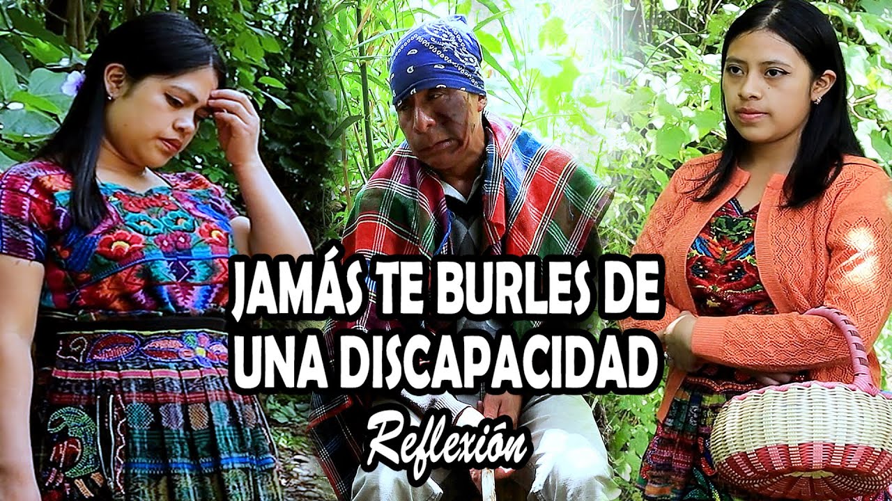 JAMÁS TE BURLES DE UNA DISCAPACIDAD Reflexión
