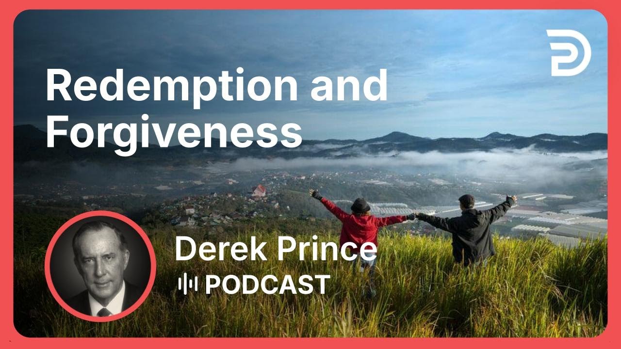 Redemption and Forgiveness | Part 6 - How to Overcome Evil | Derek Prince