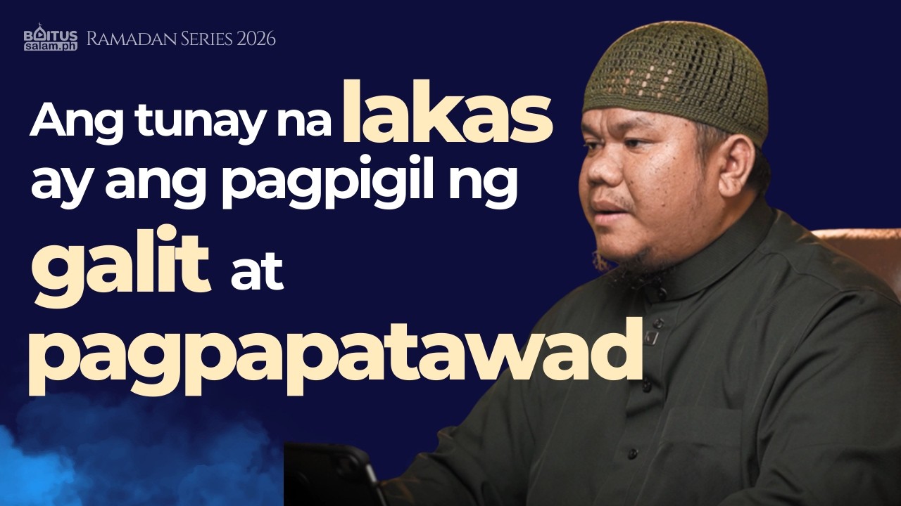 Pagpigil ng galit at pagpapatawad | Ep4 | Ustadh Abdurrahman Kusin Hamsain | Ramadan Series 2026