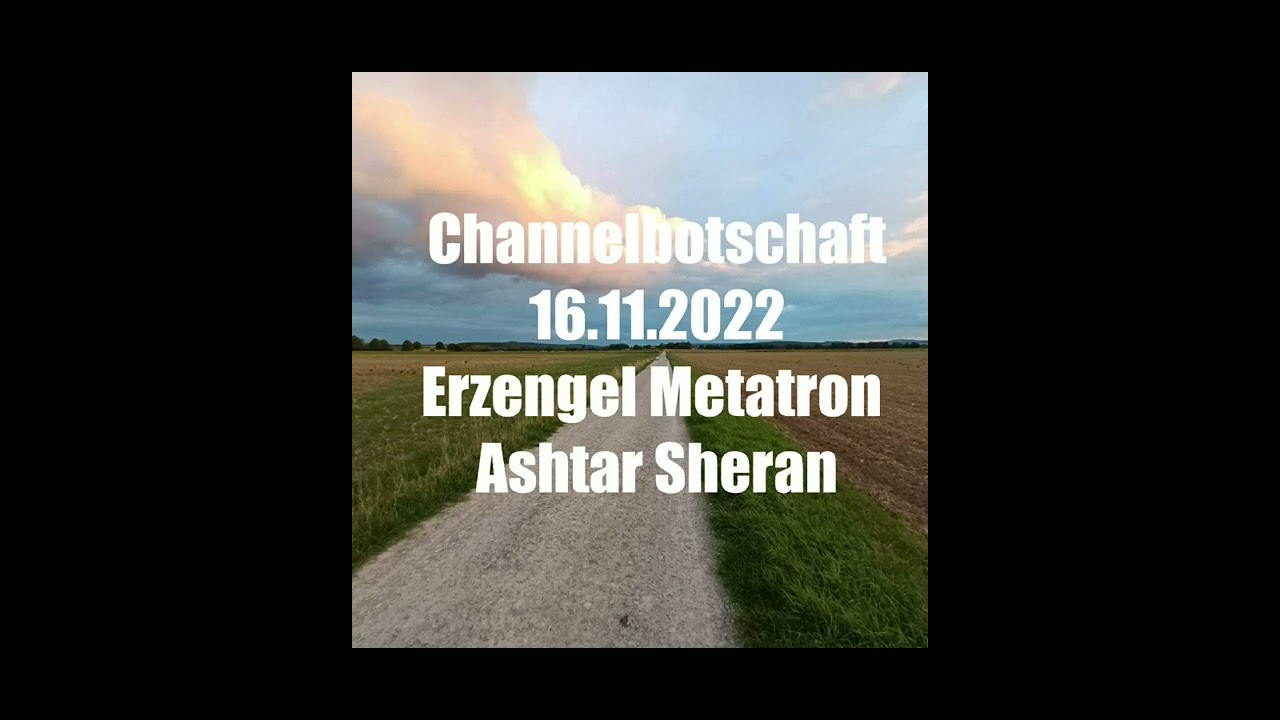 Botschaft Erzengel Metatron 16.November 2022  @Channelbotschaften der Engel und Galaktischen Kon.