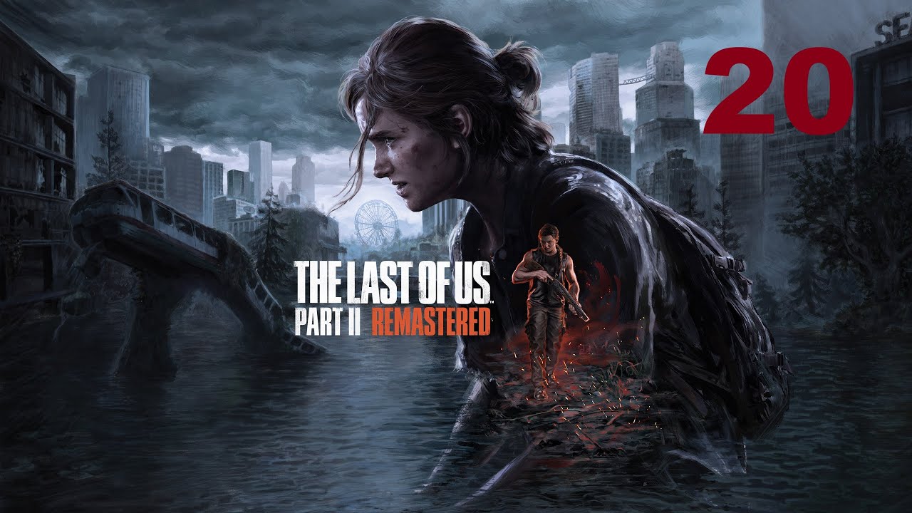 The Last of Us Part II Remastered Hillcrest 4K Gameplay Deutsch Part 20