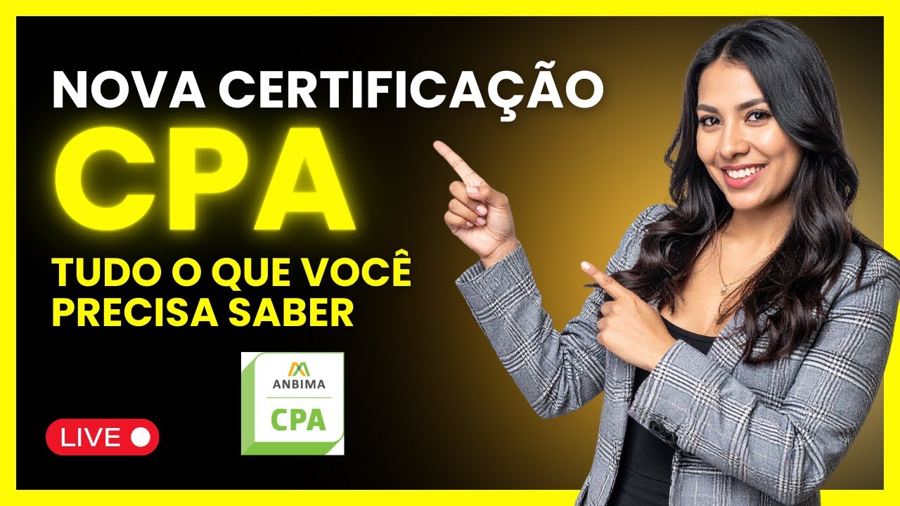 LIVE | Nova Certificação CPA da Anbima: tudo o que você precisa saber