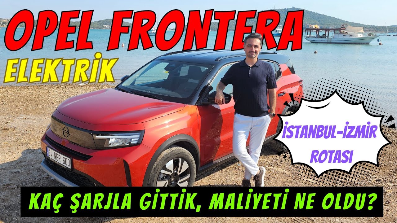 Opel Frontera Elektrik ile İstanbul'dan İzmir'e kaç şarjla gittik? Maliyeti ne oldu?