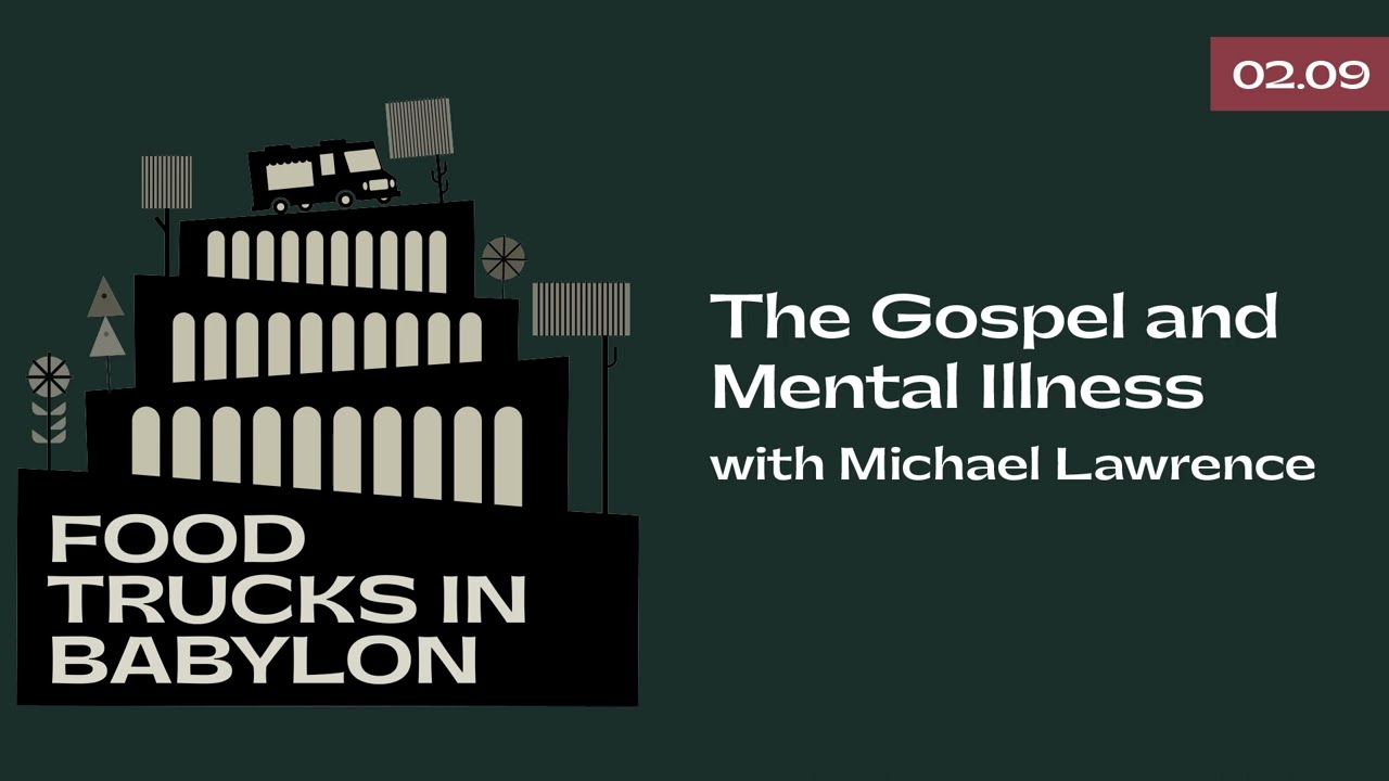 The Gospel and Mental Illness with Michael Lawrence