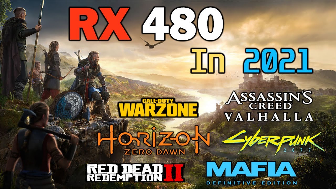 RX 480 4GB in 2021 | Test On 7 Games at 720p, 900p, 1080p