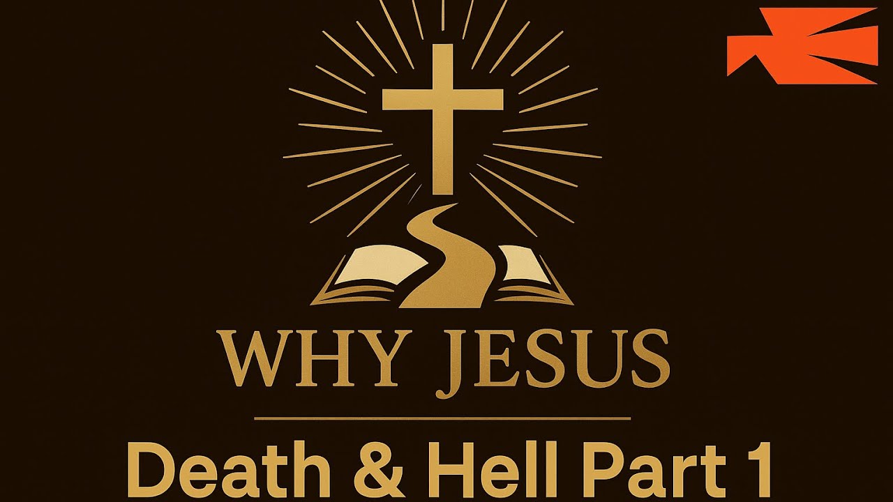 Why Jesus #5 | Death & Hell Part 1
