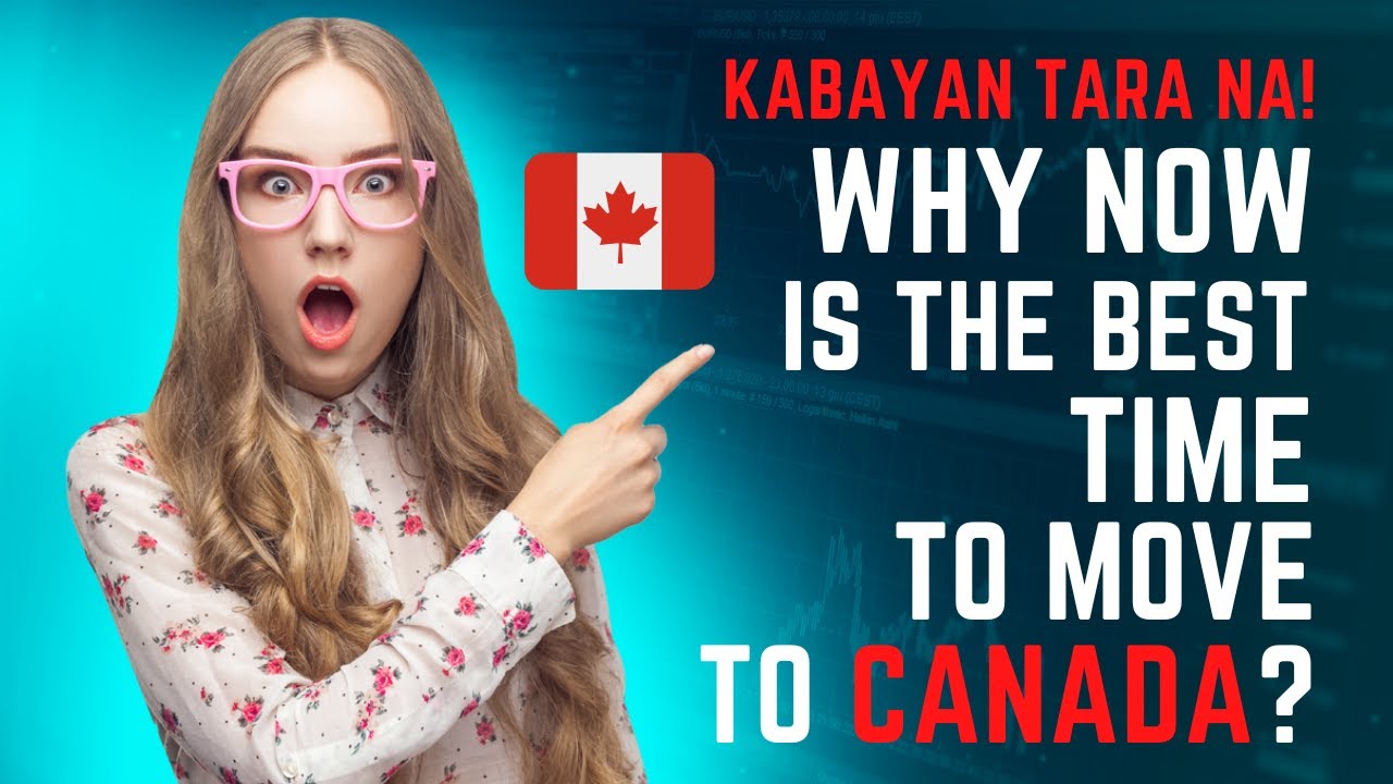 KABAYAN TARA NA SA CANADA!!! Why NOW is the BEST TIME to move to CANADA???