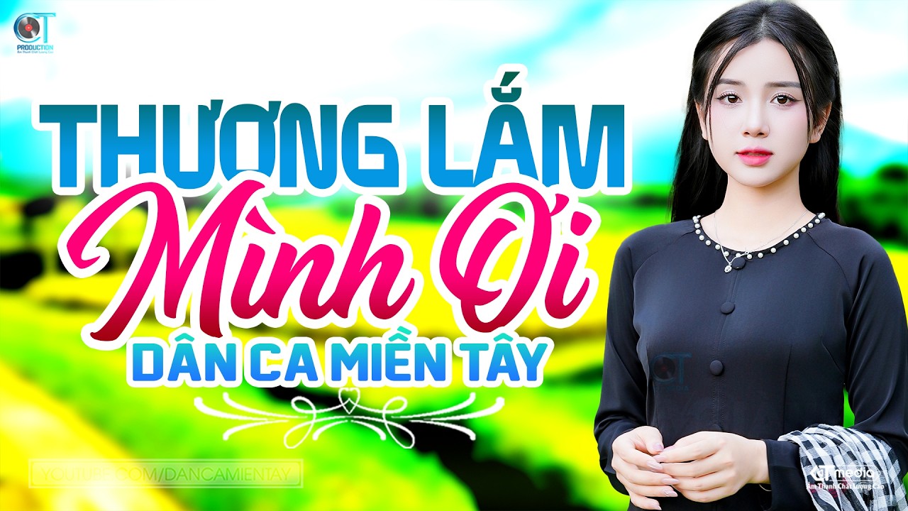 Thương Lắm Mình Ơi - Lk Dân Ca Miền Tây 2026, Nhạc Trữ Tình Quê Hương Chọn Lọc - Dân Ca Miền Tây