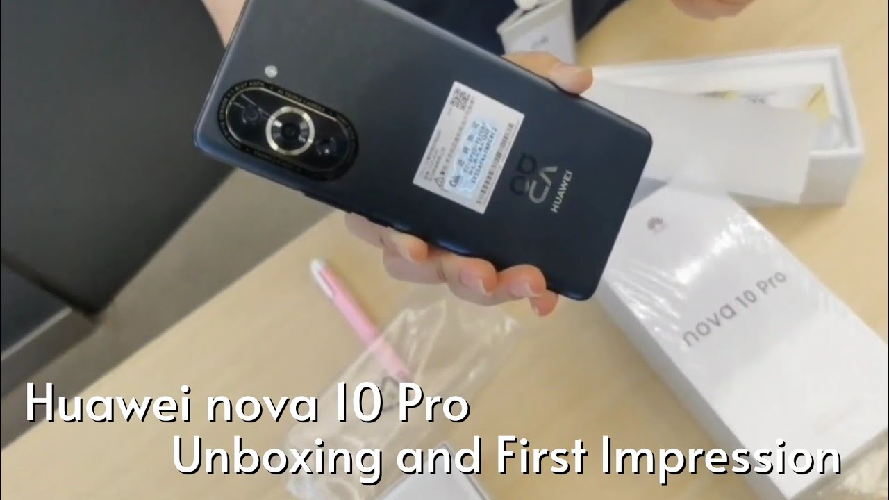 Huawei Nova 10 Pro Unboxing and First Impression