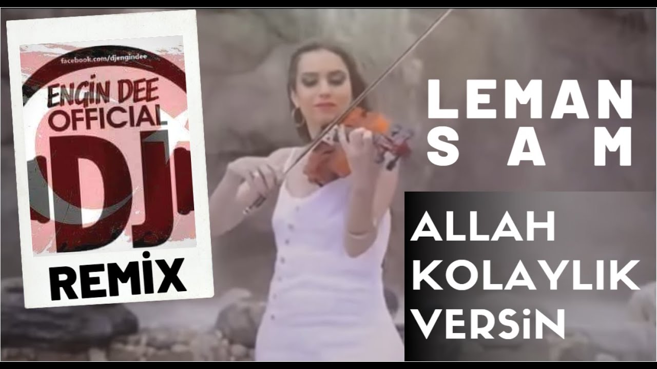 Leman Sam - Allah Kolaylık Versin / Remix : Dj Engin Dee