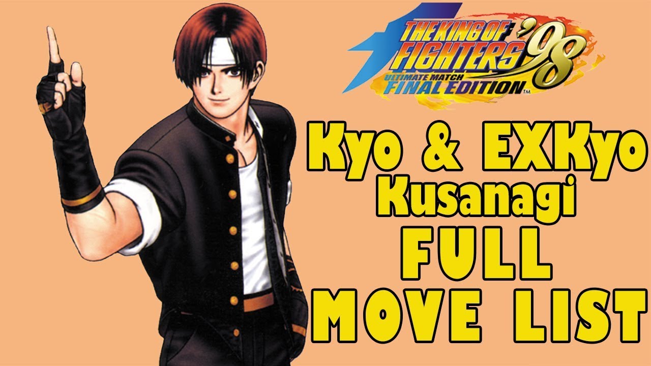 KOF '98 UM - Kyo & EX Kyo Full Move List + Story(Description Box Text)