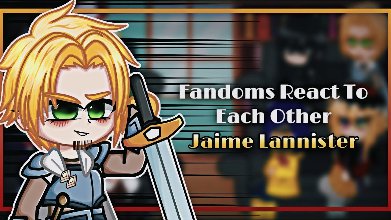 Fandoms react to each other | Jaime Lannister | Game of Thrones | 5/8