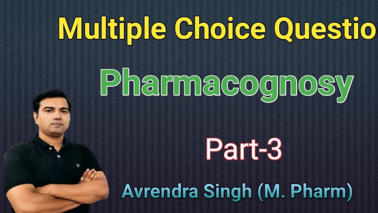 MCQ for Pharmacognosy By Avrendra Singh (Part-3)