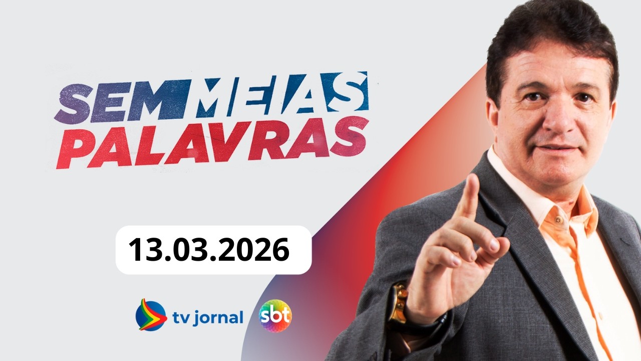 SEM MEIAS PALAVRAS AO VIVO 13.03.2026