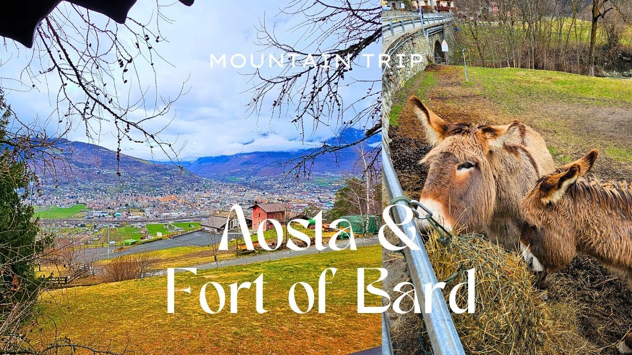 Mountain trip - [Aosta and Fort of Bard]