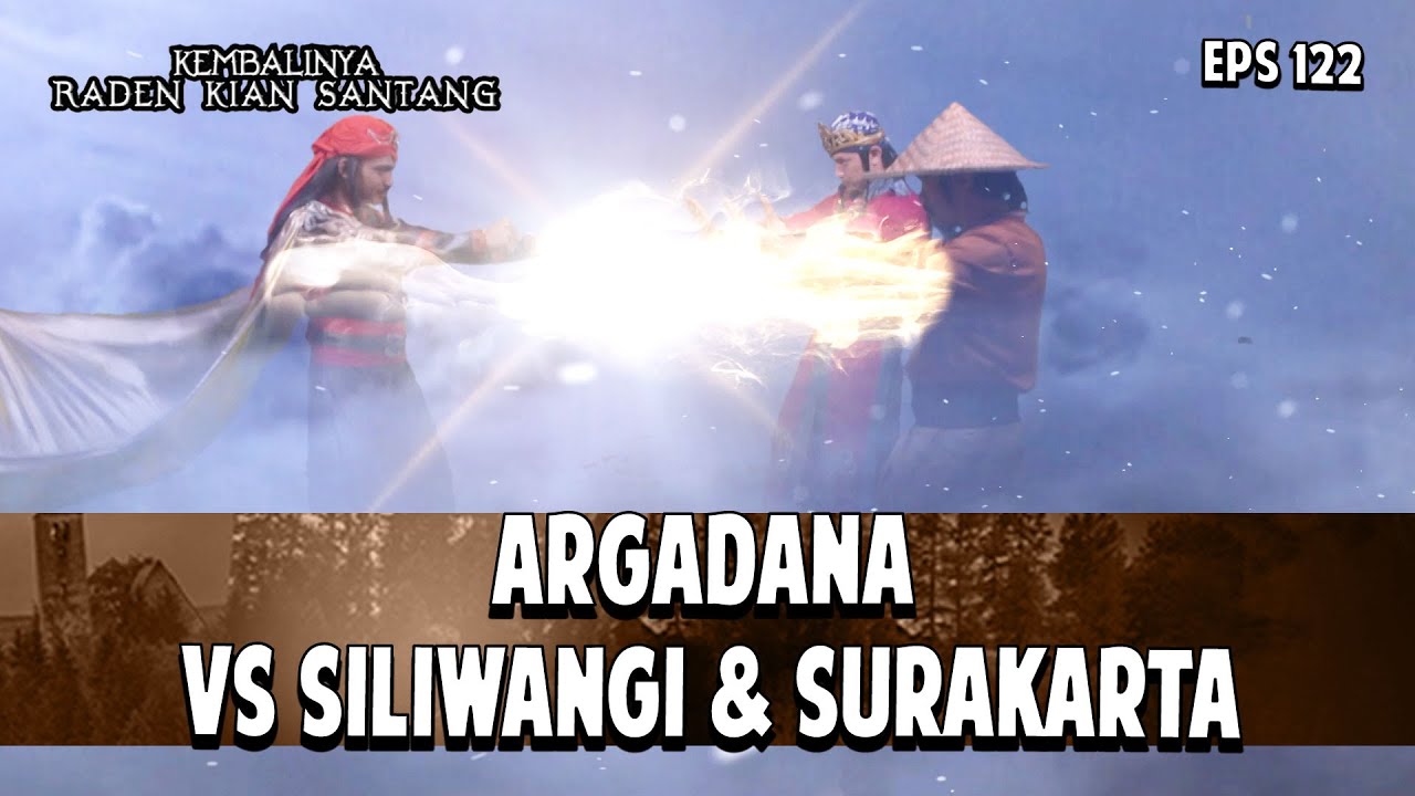 ARGADANA VS SILIWANGI & SURAKARTA | KEMBALINYA RADEN KIAN SANTANG | EPS. 122