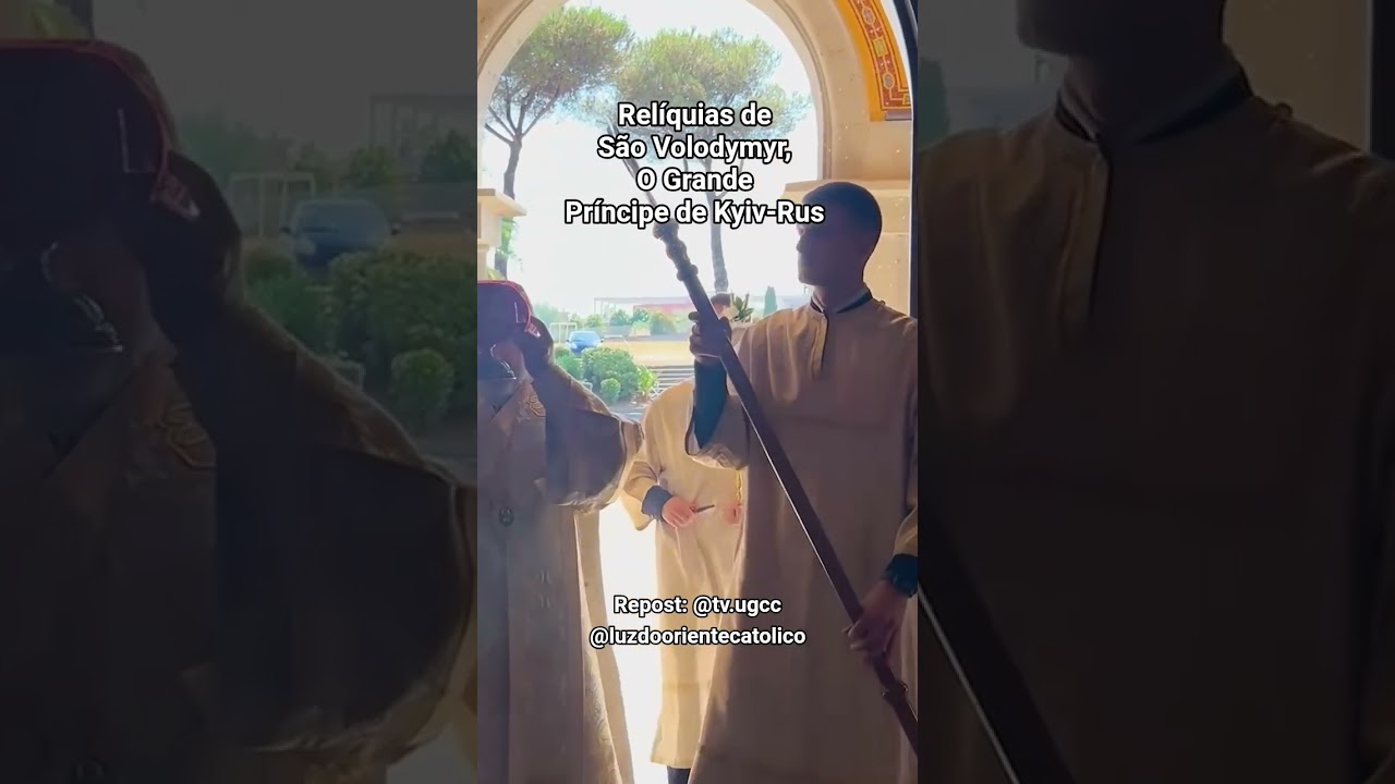 Translada&ccedil;&atilde;o das rel&iacute;quias de S&atilde;o Volodymyr, O Grande, Pr&iacute;ncipe de Kyiv-Rus - Roma #ugcc
