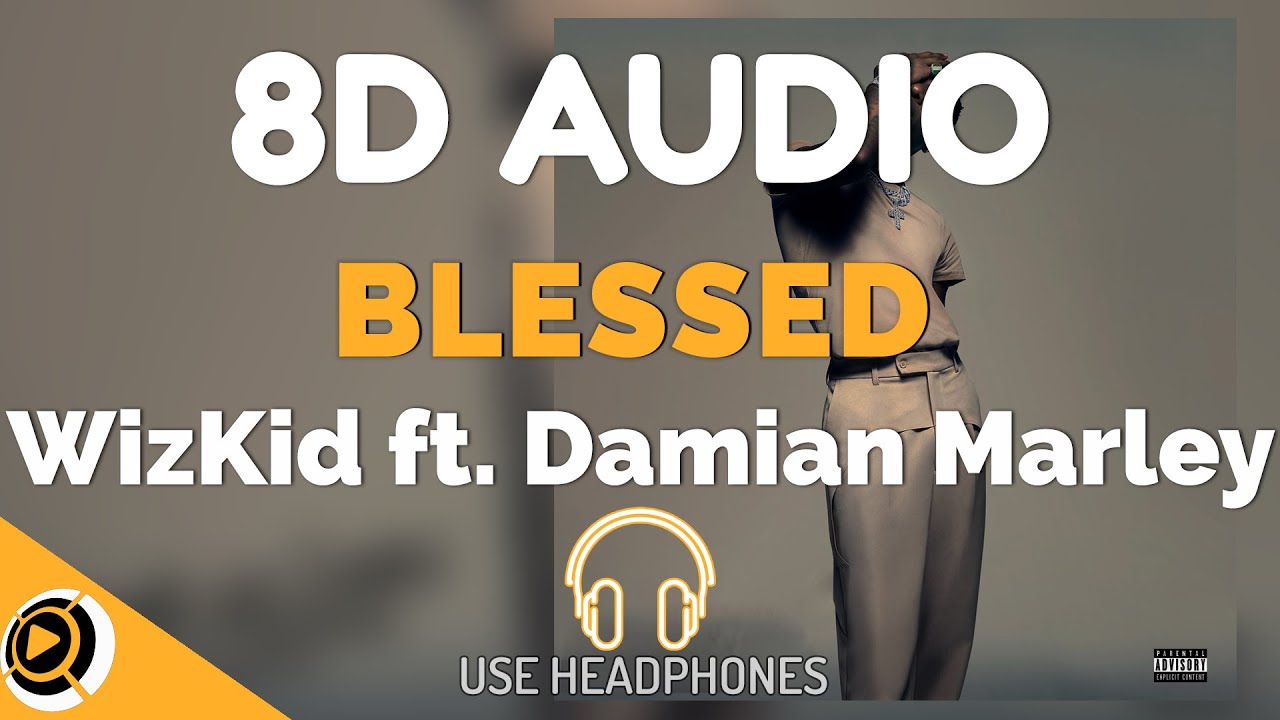 WizKid - Blessed ft. Damian Marley | 8D AUDIO
