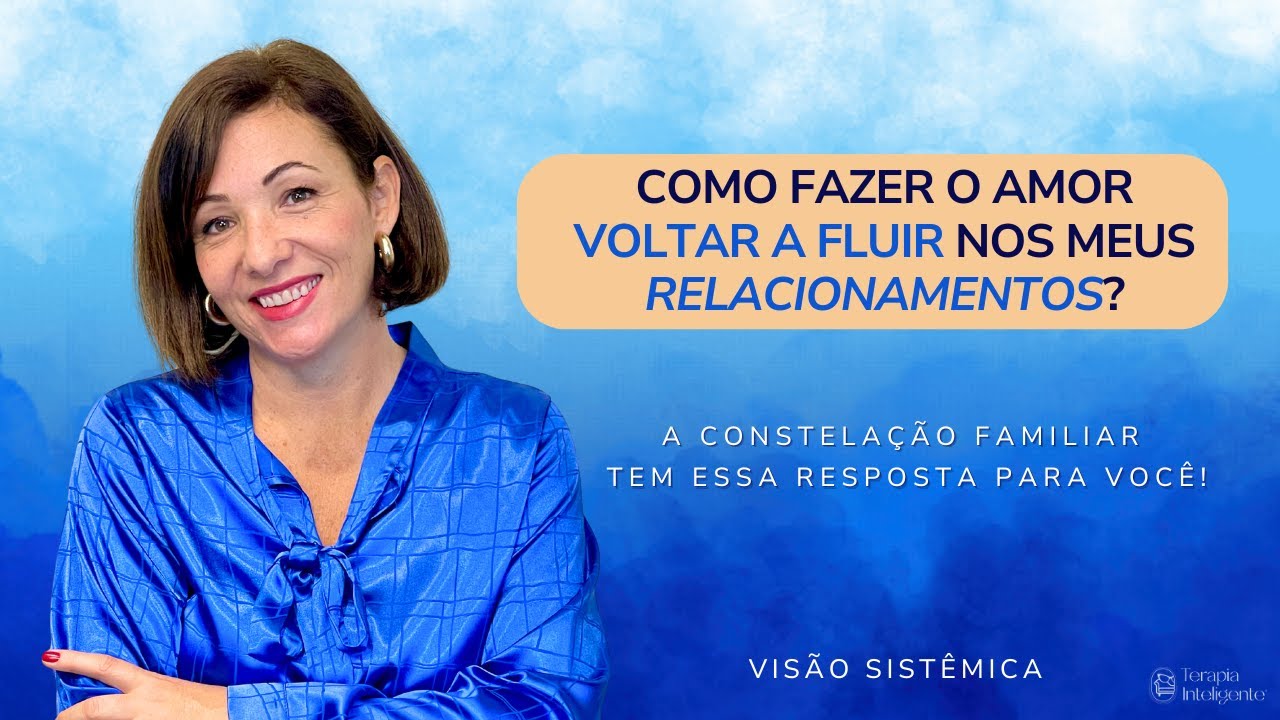 Como ter relacionamentos onde o amor flui de verdade? | Terapia Inteligente