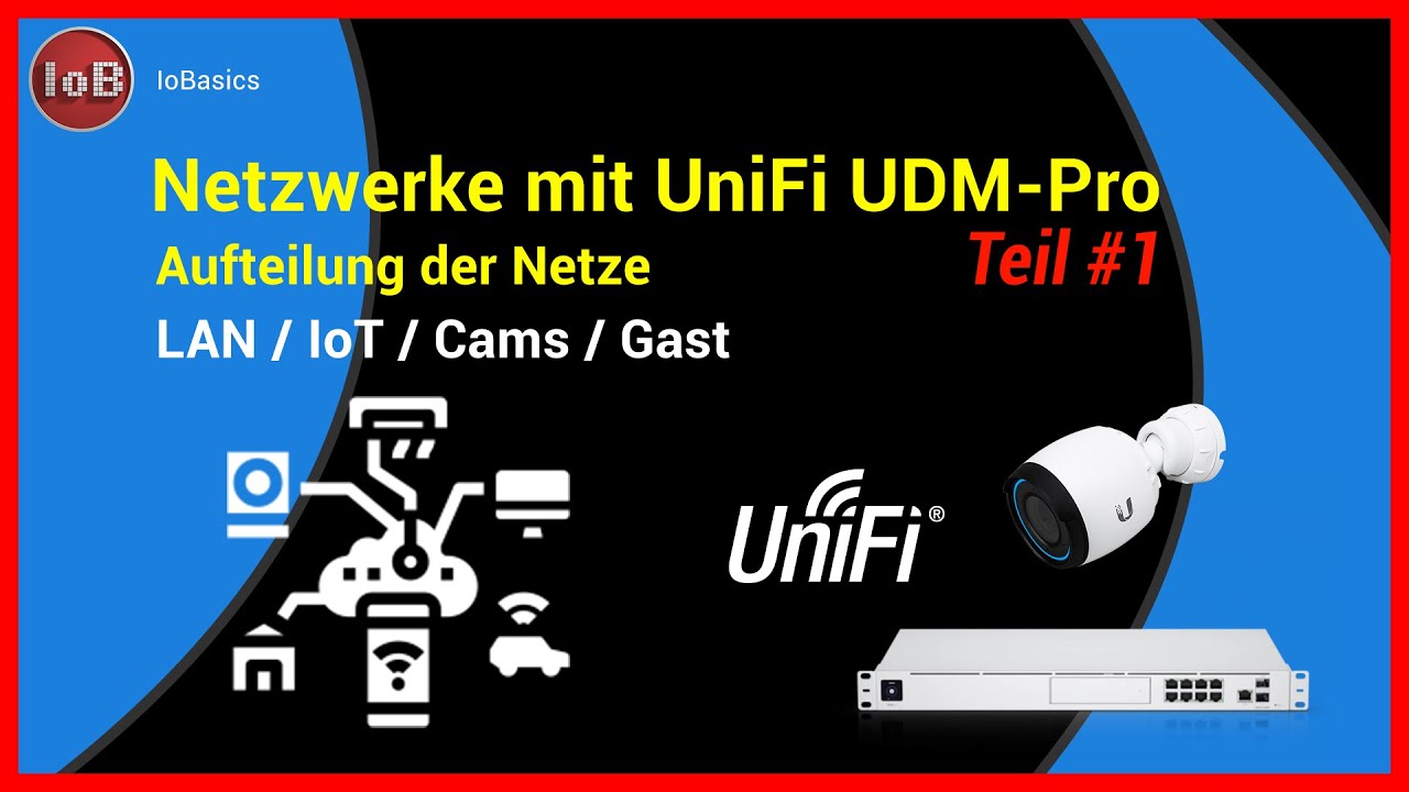 #Tutorial 1 -  Netzwerke mit der UniFi UDM-Pro - Aufteilung der Netze (LAN, Gast, IoT, Cams)