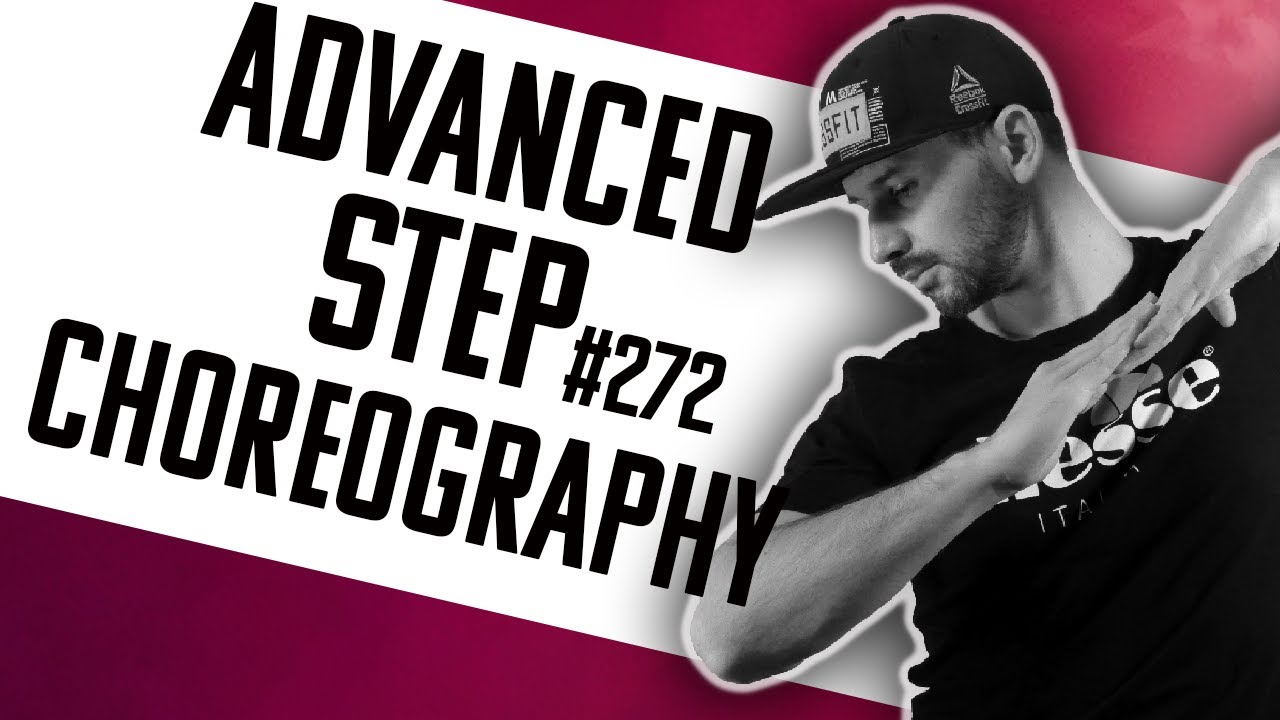 STEP CHOREOGRAPHY I 272 I Step by step Advanced  (2018)