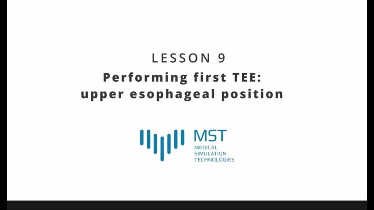 MST Masterclass - Lesson 09 - Performing the first TEE: upper esophageal position