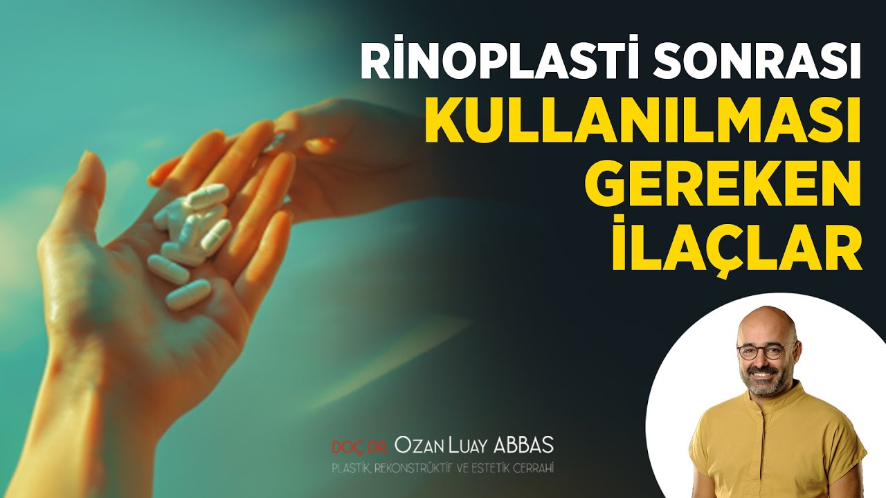 Rinoplasti sonrası kullanılması gereken ilaçlar.