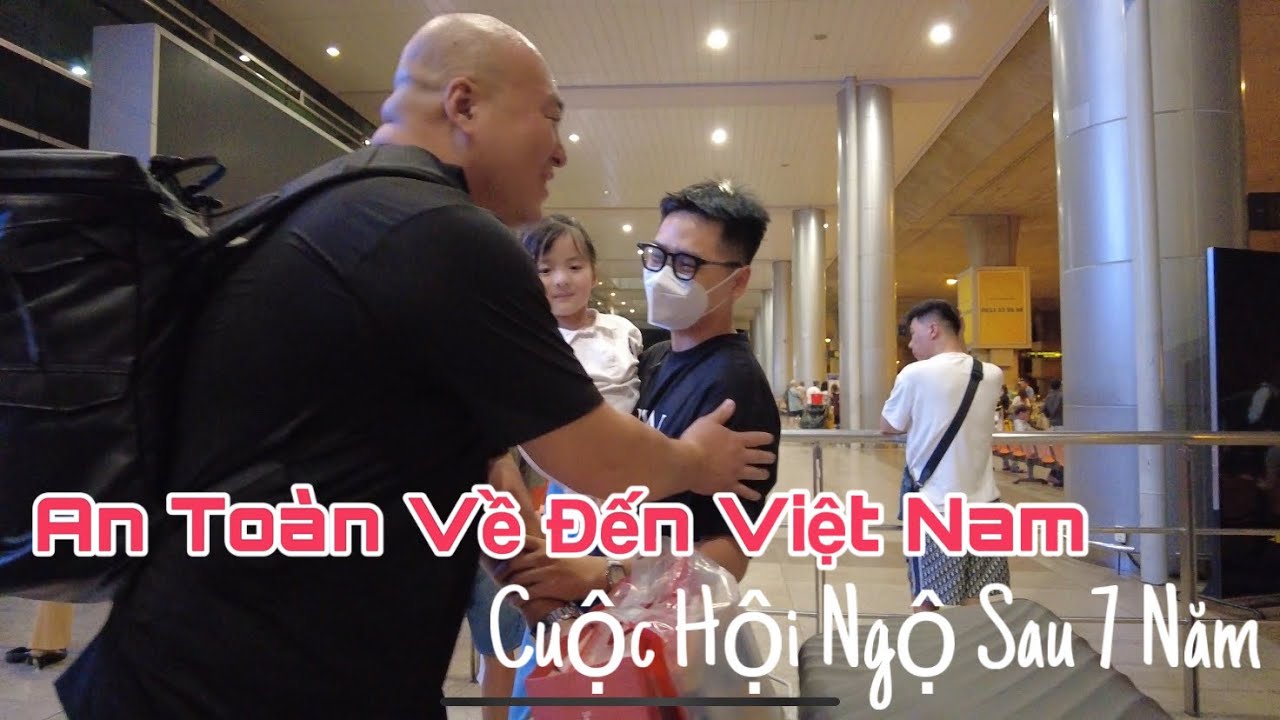 [267]Gia Đình Nhỏ Đã An Toàn Về Đến Việt Nam và Cuộc Hội Ngộ Sau 6 Năm Xa Cách#thuykieu