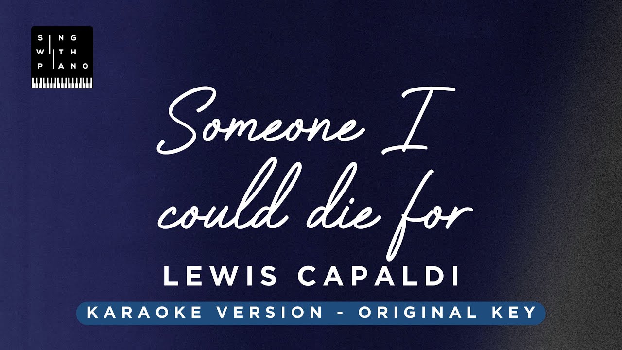 Someone I could die for - Lewis Capaldi (Original Key Karaoke), Piano Instrumental Cover with Lyrics