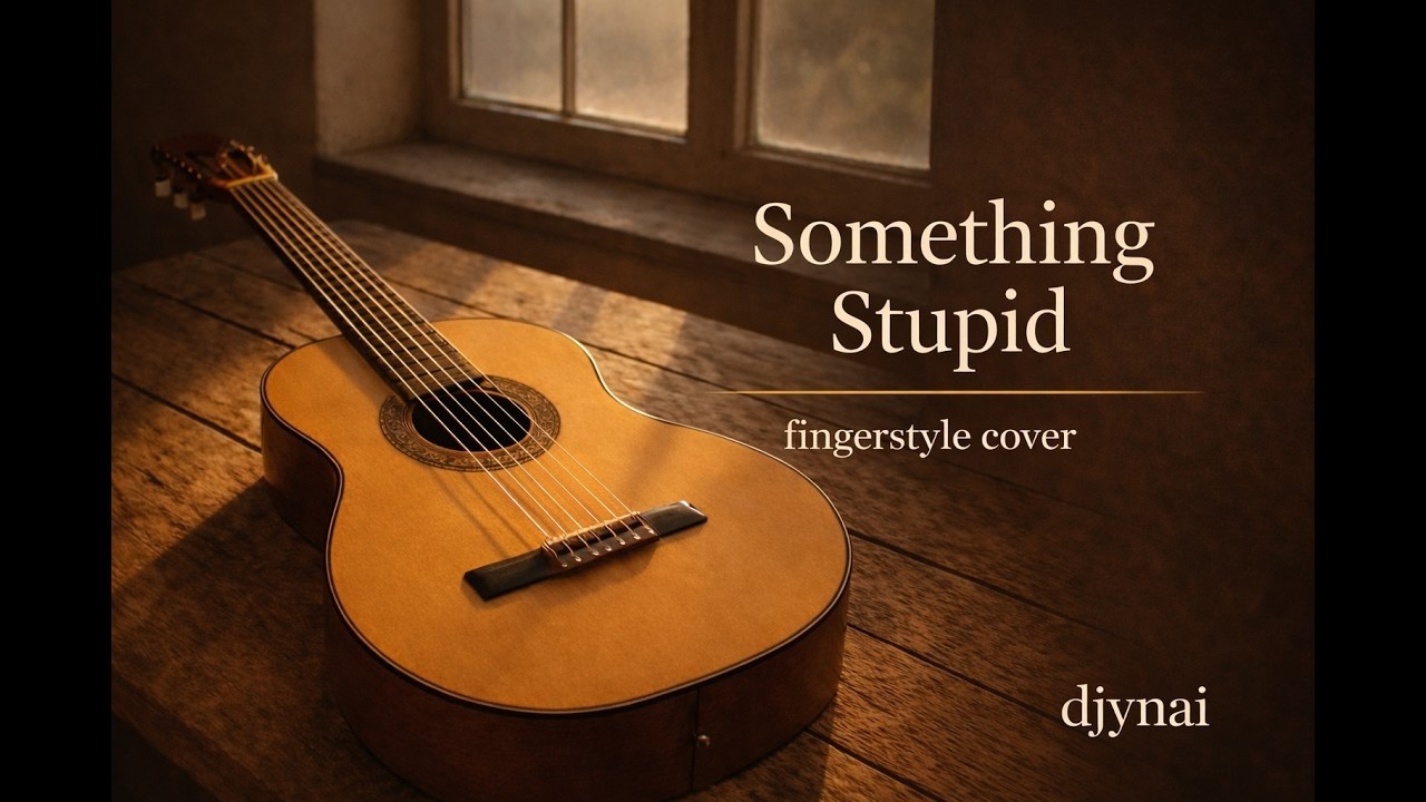 Something Stupid - (Fingerstyle Guitar Cover)