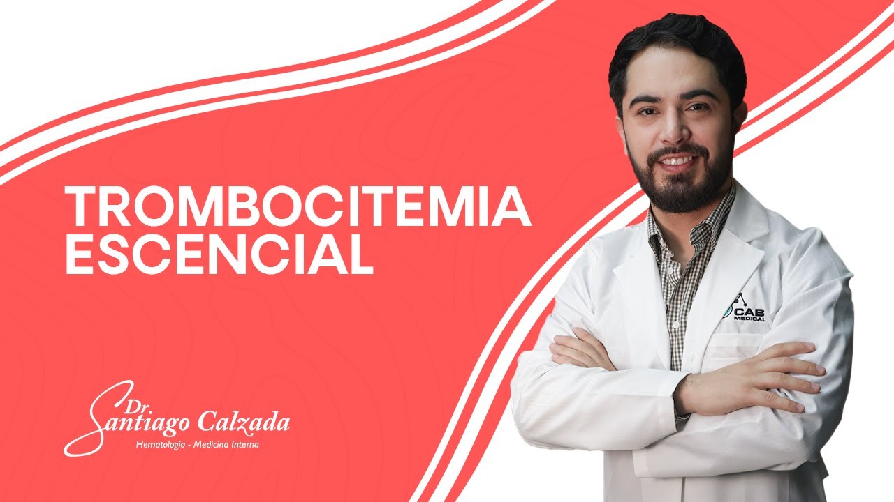 Trombocitemia Esencial con el Dr. Santiago Calzada