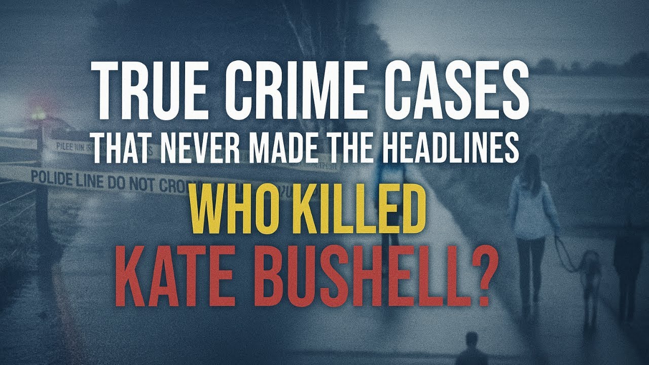 True Crime Case That Never Made the Headlines | Who Killed Kate Bushell?