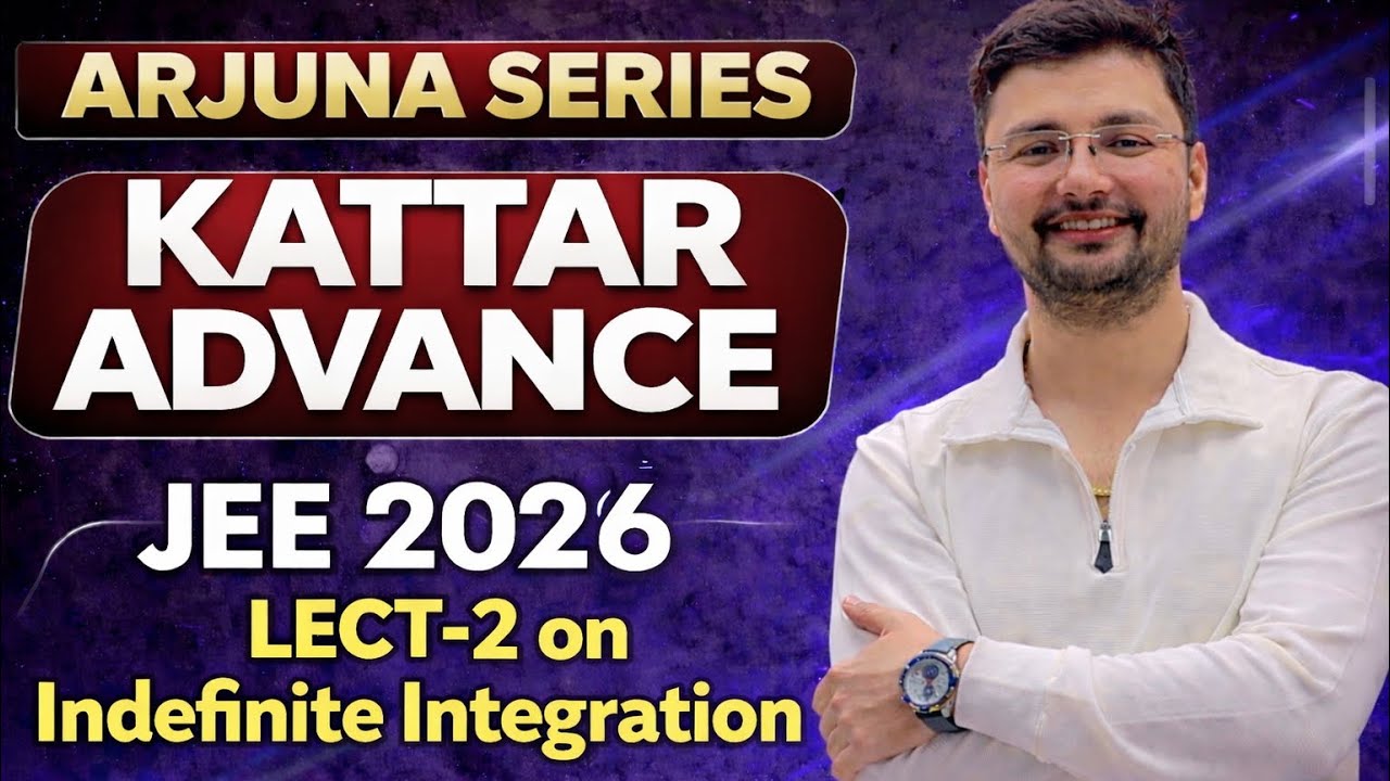 LECT -2 | Indefinite Integration | This Series Can Change Your Rank 🚀|| ARJUNA SERIES🔥|| ADV 2026💯