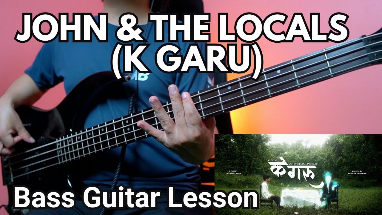 JOHN & THE LOCALS - K GARU BASS GUITAR LESSON (Official Version) | Nepali Bass Guitar Lesson
