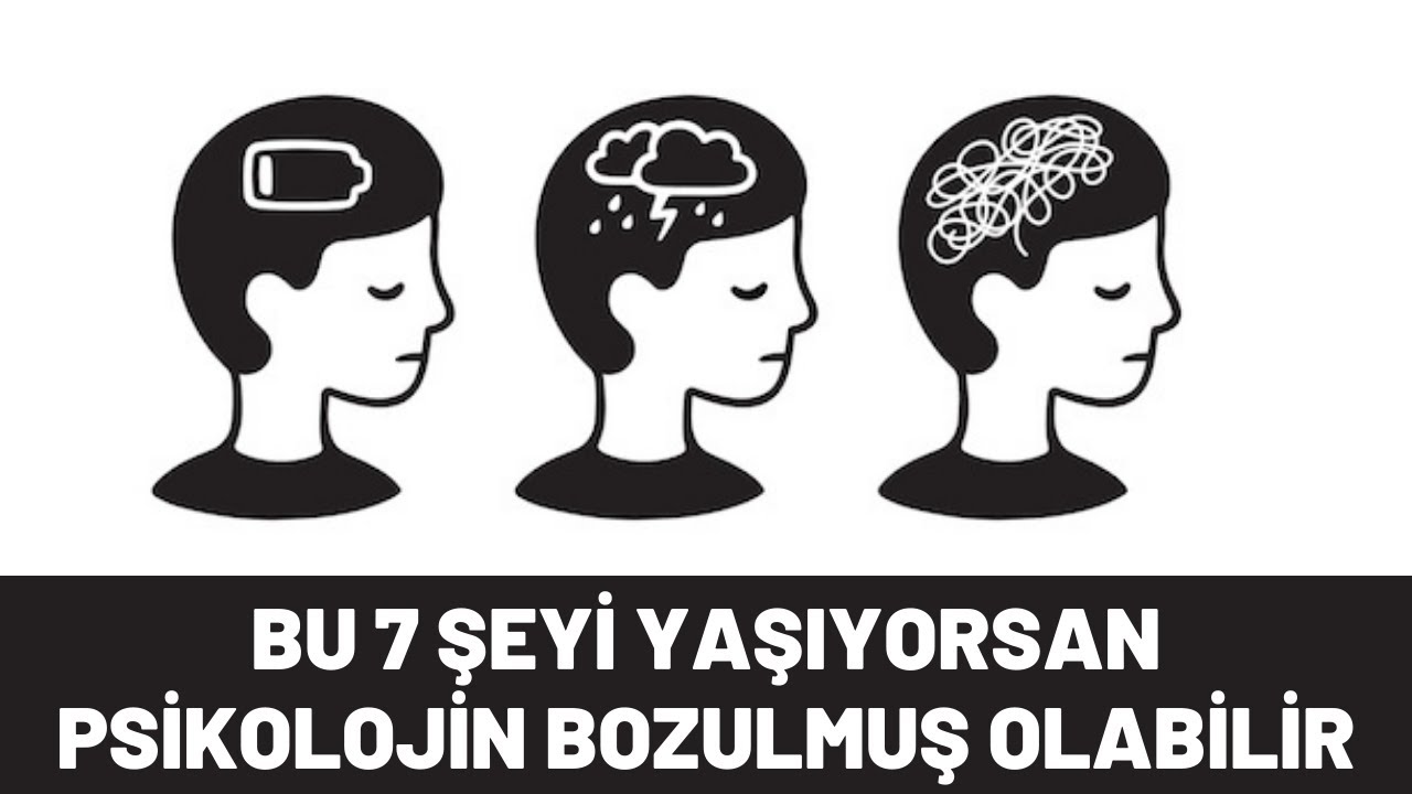 Bu 7 Şeyi Yaşıyorsan Psikolojin Bozulmuş Olabilir
