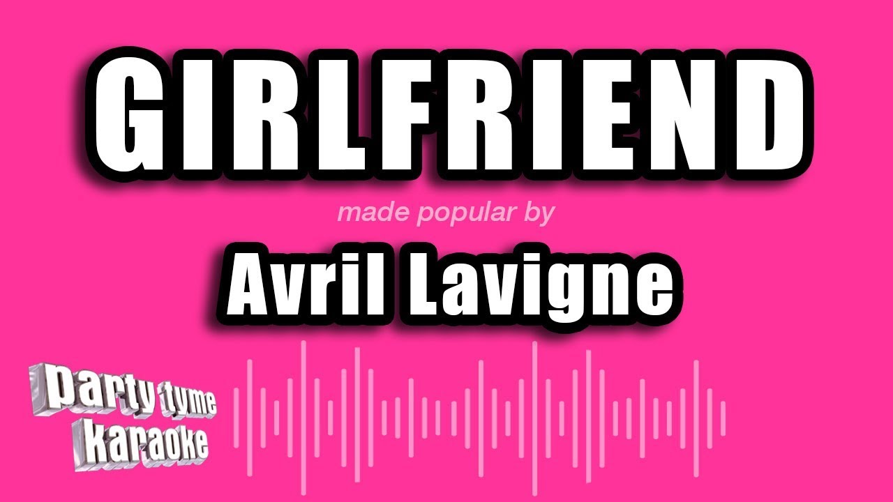 Avril Lavigne - Girlfriend (Karaoke Version)
