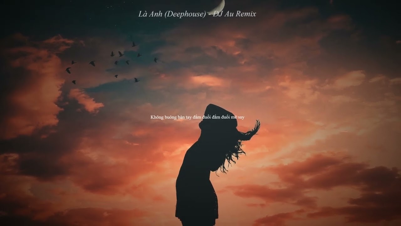 L&agrave; Anh - DJ Au Remix / Deep House