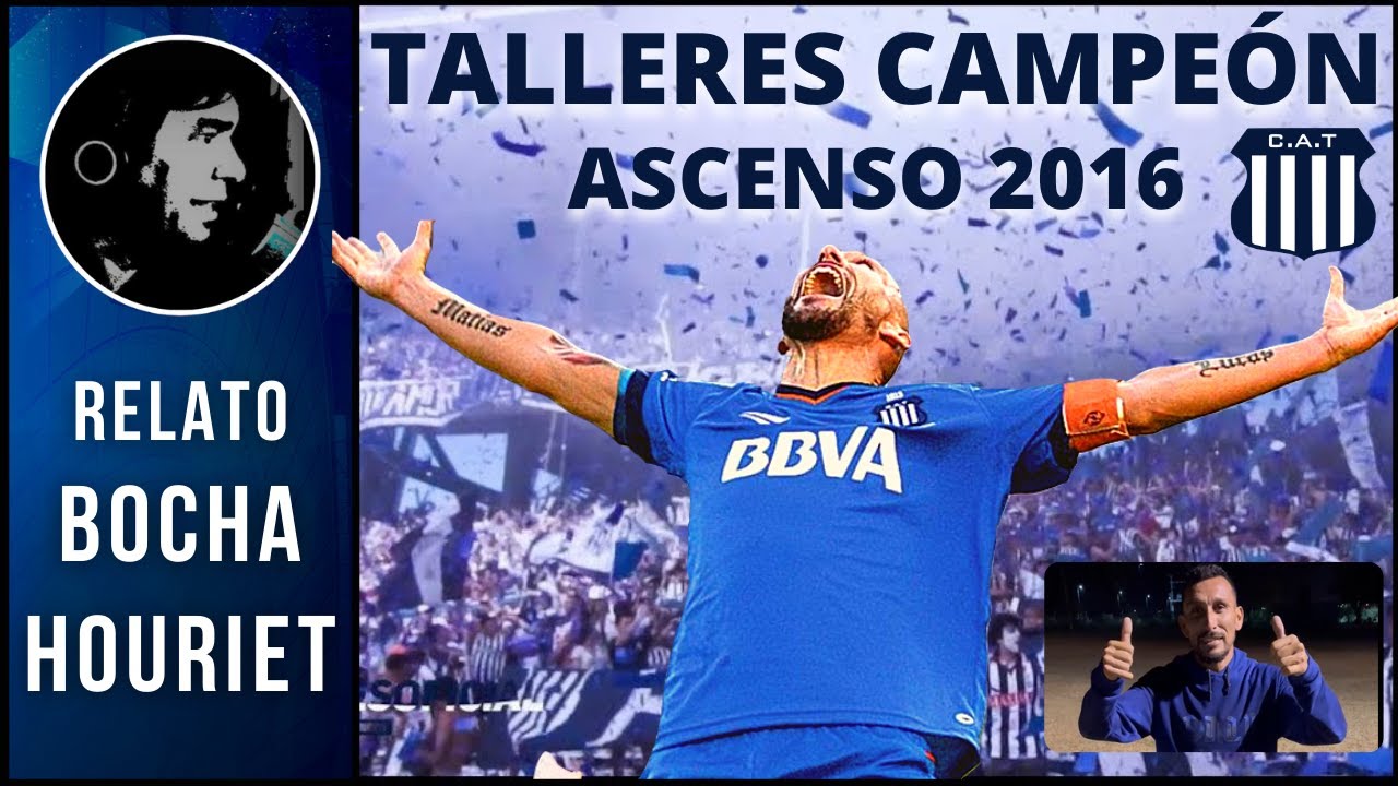 ⚽🎙 TALLERES CAMPEÓN | Ascenso 2016 | Goles de KLUSENER y el CHOLO GUIÑAZÚ | Relato Bocha Houriet.