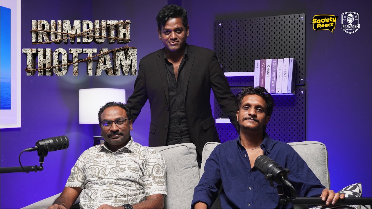Uncensored The Podcast - Irumbuth Thottam Team | Society React | Filmy React | Epi 01