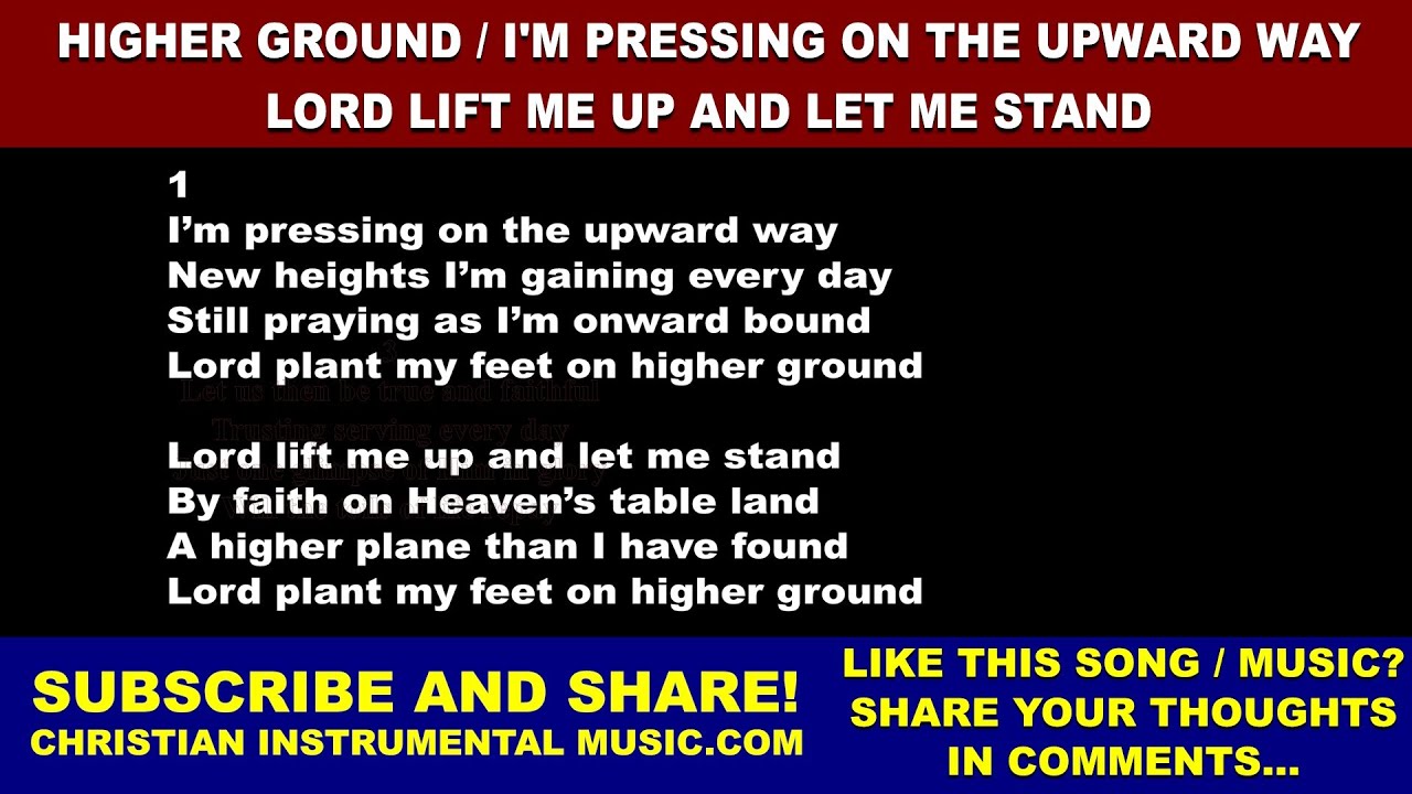 Higher Ground / I'm Pressing On The Upward Way / Lord Lift Me Up And Let Me Stand