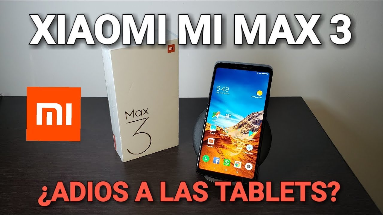 Xiaomi Mi Max 3 ¿Más grande es mejor? ¿Será el fin de las tablets?