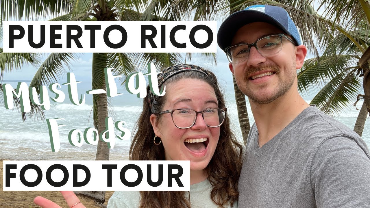 Puerto Rico Food Tour | Top Foods You Need to Try While Visiting the Island!