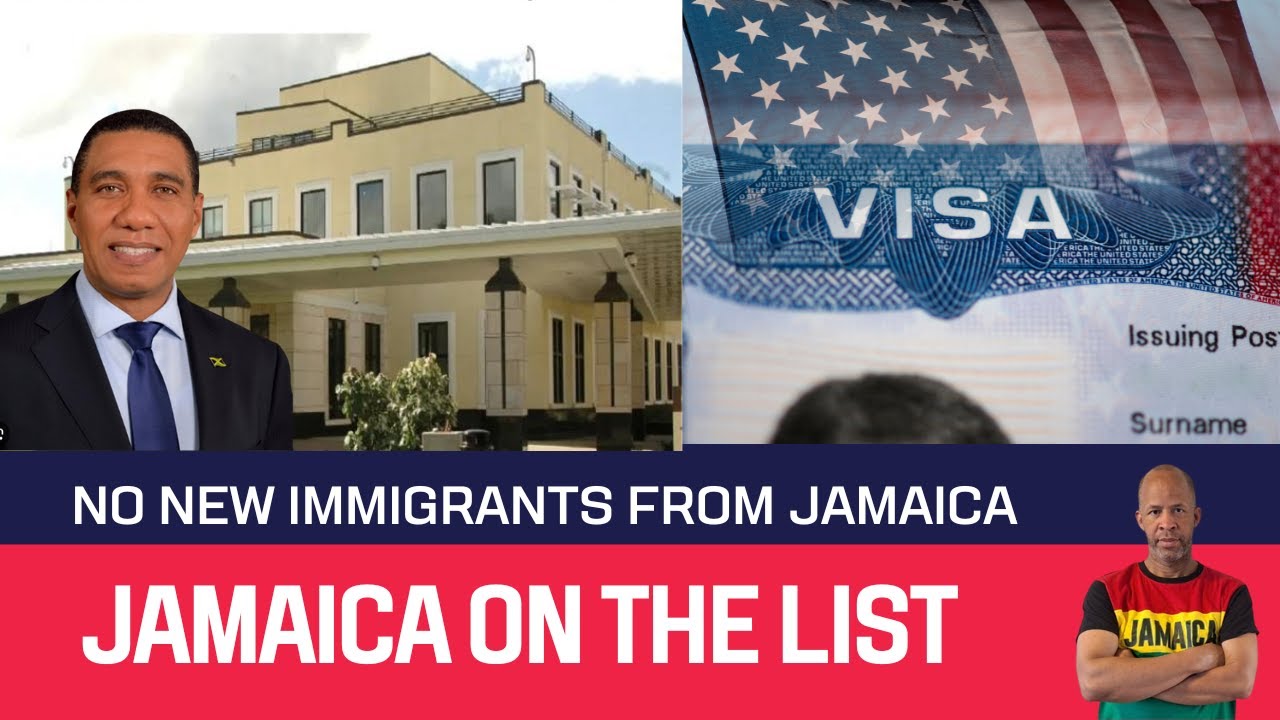 Jamaica On The List | No New Immigrant Visa For Jamaicans