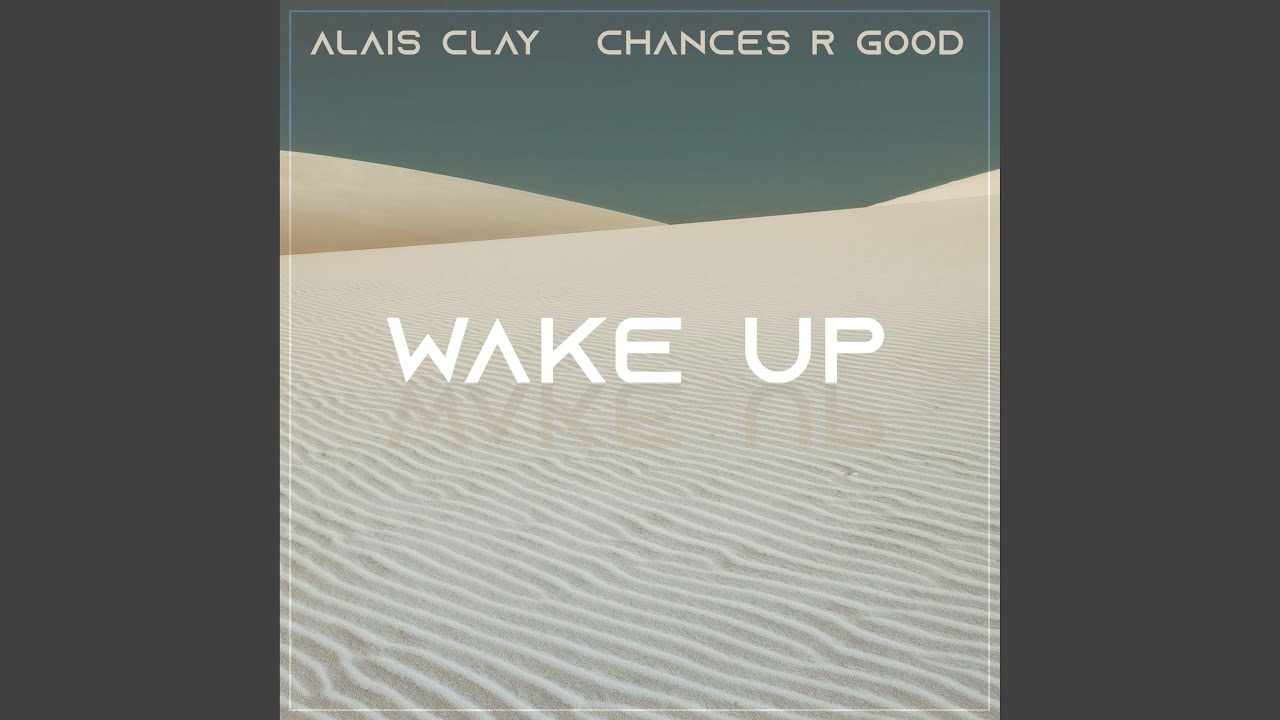 Wake Up (feat. Chances R Good)