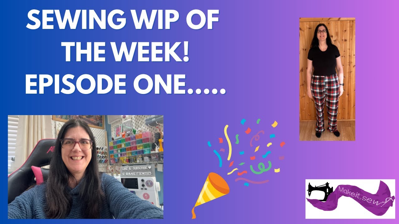 Sewing WIP Of The Week EPISODE ONE!