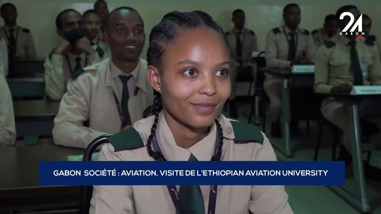 GABON  SOCIÉTÉ   AVIATION, VISITE DE L'ETHIOPIAN AVIATION UNIVERSITY