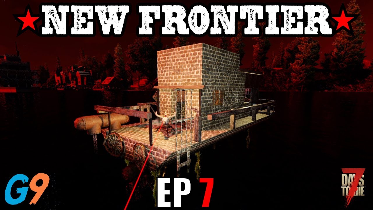 7 Days To Die - New Frontier EP7 (All Aboard the Horde Boat)