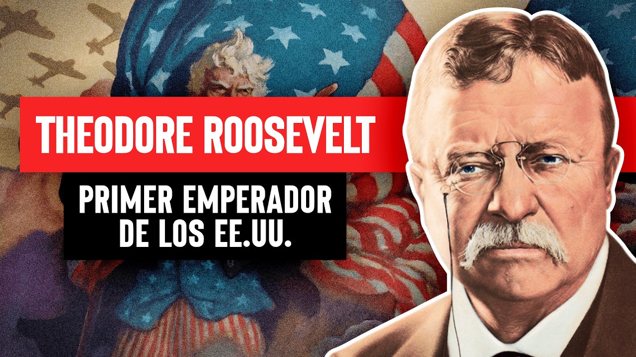Theodore Roosevelt: Padre del Imperio Americano