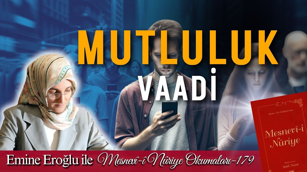 EMİNE EROĞLU İLE MESNEVÎ-İ NURİYE OKUMALARI - 179: MUTLULUK VAADİ